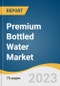 Premium Bottled Water Market Size, Share & Trends Analysis Report By Product (Spring Water, Mineral Water, Sparkling Water), By Distribution Channel (Supermarket & Hypermarkets, Specialty Store, Online), By Region, And Segment Forecasts, 2023-2030 - Product Image