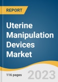 Uterine Manipulation Devices Market Size, Share & Trends Analysis Report By Application (Total Laparoscopy Hysterectomy, Laparoscopic Supracervical Hysterectomy), By End-use (Hospitals, Clinics, ASCs), By Region, And Segment Forecasts, 2023 - 2030- Product Image