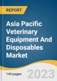 Asia Pacific Veterinary Equipment And Disposables Market Size, Share & Trends Analysis Report By Product (Fluid Management Equipment, Research Equipment), By Animal Type, By End-use, By Country, And Segment Forecasts, 2023 - 2030- Product Image
