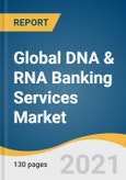 Global DNA & RNA Banking Services Market Size, Share & Trends Analysis Report by Service Type (Storage Service, Quality Control Service), by Specimen Type, by Application, by End-use, and Segment Forecasts, 2021-2027- Product Image