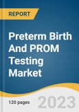 Preterm Birth And PROM Testing Market Size, Share & Trends Analysis Report by Test Type (Pelvic Exam, Ultrasound, Biochemical Markers, Uterine Monitoring, Nitazine Test, Ferning Test, Pooling), by Region, and Segment Forecasts, 2021-2028- Product Image