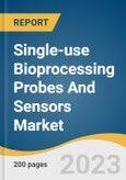 Single-use Bioprocessing Probes And Sensors Market Size, Share & Trends Analysis Report By Workflow (Downstream, Upstream), By Sensor Type, By End-use, By Region, And Segment Forecasts, 2023 - 2030- Product Image