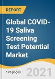 Global COVID-19 Saliva Screening Test Potential Market Size, Share & Trends Analysis Report by Location (Travel Stations), by Technology, by Mode (Centralized Testing, Decentralized Testing), by Region, and Segment Forecasts, 2021-2023- Product Image