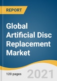 Global Artificial Disc Replacement Market Size, Share & Trends Analysis Report by Material Type (Metal, Metal + Plastic), by Indication (Cervical, Lumbar), by Region (Asia Pacific, North America), and Segment Forecasts, 2021-2028- Product Image