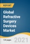 Global Refractive Surgery Devices Market Size, Share & Trends Analysis Report by Application (Myopia, Astigmatism), by Product (Lasers, Aberrometers), by End Use (Hospitals, Ambulatory Surgery Centers), and Segment Forecasts, 2021-2028 - Product Image