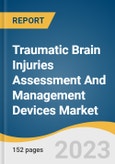Traumatic Brain Injuries Assessment And Management Devices Market Size, Share & Trends Analysis Report By Devices (Imaging Devices, Monitoring Devices), By Technique, By End Use (Diagnostic Centers), By Region, And Segment Forecasts, 2023 - 2030- Product Image