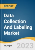Data Collection And Labeling Market Size, Share & Trends Analysis Report By Data Type (Audio, Image/ Video, Text), By Vertical (IT, Automotive, Government, Healthcare, BFSI), By Region, And Segment Forecasts, 2023 - 2030- Product Image