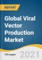 Global Viral Vector Production (Research-use) Market Size, Share & Trends Analysis Report by Vector Type (Adenovirus, AAV, Lentivirus), by Application, by Workflow, by End Use, by Region, and Segment Forecasts, 2021-2028 - Product Thumbnail Image