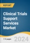 Clinical Trials Support Services Market Size, Share & Trends Analysis Report By Phases, By Service, By Sponsor, By Region, And Segment Forecasts, 2025 - 2030 - Product Image