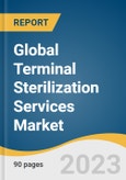 Global Terminal Sterilization Services Market Size, Share & Trends Analysis Report by Product (Ethylene Oxide, Irradiation, Others), End-use (Hospital & Clinics, Pharma & Nutraceuticals), Region, and Segment Forecasts, 2023-2030- Product Image