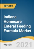 Indiana Homecare Enteral Feeding Formula Market Size, Share & Trends Analysis Report by Product, by Flow Type (Intermittent Feeding Flow, Continuous Feeding Flow), by Stage, by Indication, and Segment Forecasts, 2021-2028- Product Image