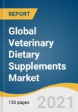 Global Veterinary Dietary Supplements Market Size, Share & Trends Analysis Report by Animal Type (Livestock, Companion), by Application, by Type, by Dosage Form, by Distribution Channel, by Region, and Segment Forecasts, 2021-2028- Product Image
