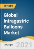 Global Intragastric Balloons Market Size, Share & Trends Analysis Report by Balloon Type (Single, Dual), by Filling Material (Saline Filled, Gas Filled), by End Use, by Administration, by Region, and Segment Forecasts, 2021-2028- Product Image