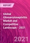 Global Glomerulonephritis Market and Competitive Landscape - 2021 - Product Image