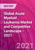 Global Acute Myeloid Leukemia Market and Competitive Landscape - 2021- Product Image