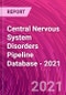Central Nervous System Disorders Pipeline Database - 2021 - Product Image