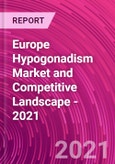 Europe Hypogonadism Market and Competitive Landscape - 2021- Product Image