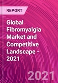 Global Fibromyalgia Market and Competitive Landscape - 2021- Product Image