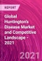 Global Huntington's Disease Market and Competitive Landscape - 2021 - Product Thumbnail Image