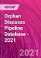 Orphan Diseases Pipeline Database - 2021 - Product Image