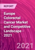 Europe Colorectal Cancer Market and Competitive Landscape - 2021- Product Image