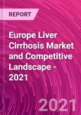 Europe Liver Cirrhosis Market and Competitive Landscape - 2021- Product Image