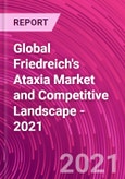 Global Friedreich's Ataxia Market and Competitive Landscape - 2021- Product Image