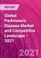 Global Parkinson's Disease Market and Competitive Landscape - 2021 - Product Image