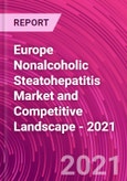 Europe Nonalcoholic Steatohepatitis Market and Competitive Landscape - 2021- Product Image