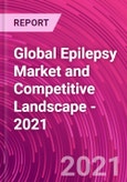 Global Epilepsy Market and Competitive Landscape - 2021- Product Image