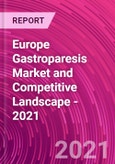 Europe Gastroparesis Market and Competitive Landscape - 2021- Product Image