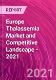 Europe Thalassemia Market and Competitive Landscape - 2021- Product Image