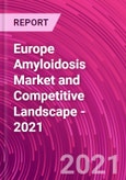 Europe Amyloidosis Market and Competitive Landscape - 2021- Product Image