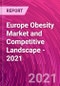 Europe Obesity Market and Competitive Landscape - 2021 - Product Image