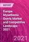 Europe Myasthenia Gravis Market and Competitive Landscape - 2021 - Product Image