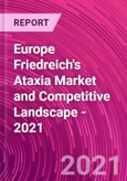 Europe Friedreich's Ataxia Market and Competitive Landscape - 2021- Product Image