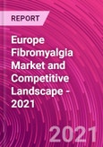 Europe Fibromyalgia Market and Competitive Landscape - 2021- Product Image