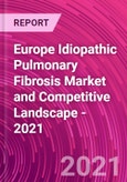 Europe Idiopathic Pulmonary Fibrosis Market and Competitive Landscape - 2021- Product Image