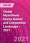 Global Myasthenia Gravis Market and Competitive Landscape - 2021 - Product Image