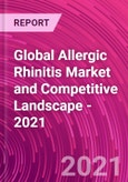 Global Allergic Rhinitis Market and Competitive Landscape - 2021- Product Image