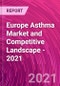 Europe Asthma Market and Competitive Landscape - 2021 - Product Image