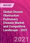 Global Chronic Obstructive Pulmonary Disease Market and Competitive Landscape - 2021- Product Image