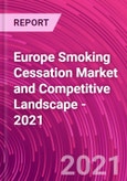 Europe Smoking Cessation Market and Competitive Landscape - 2021- Product Image