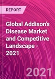 Global Addison's Disease Market and Competitive Landscape - 2021- Product Image