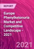 Europe Phenylketonuria Market and Competitive Landscape - 2021- Product Image