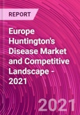 Europe Huntington's Disease Market and Competitive Landscape - 2021- Product Image