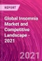 Global Insomnia Market and Competitive Landscape - 2021 - Product Image