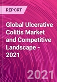 Global Ulcerative Colitis Market and Competitive Landscape - 2021- Product Image