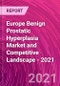 Europe Benign Prostatic Hyperplasia Market and Competitive Landscape - 2021 - Product Thumbnail Image