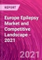 Europe Epilepsy Market and Competitive Landscape - 2021 - Product Image